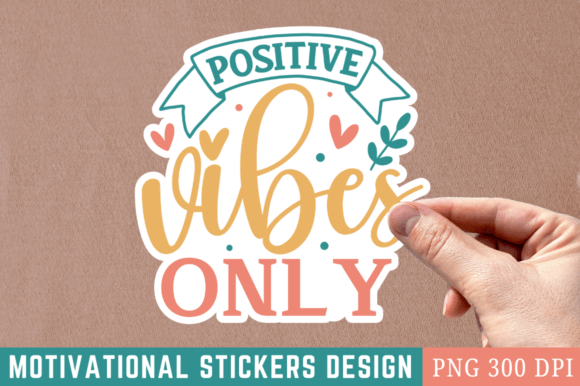 Download Positive Vibes Only Sticker Design - Positive vibes Collection